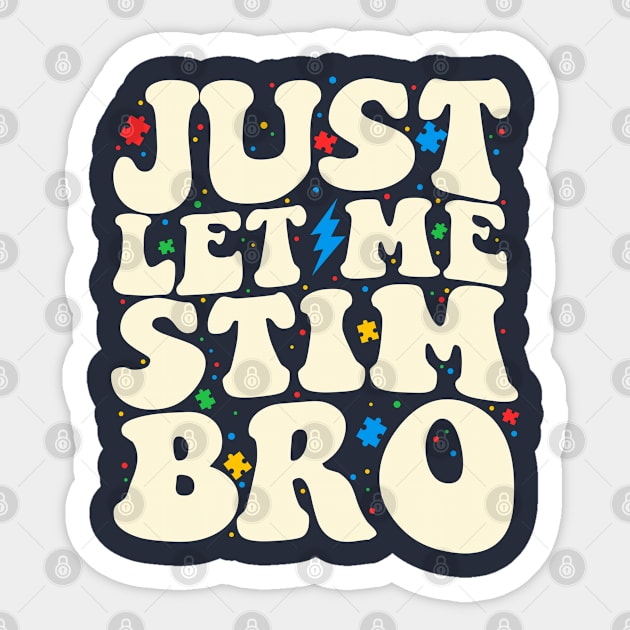 Just Let Me Stim Bro Funny Autism Awareness Month Sticker by maddude